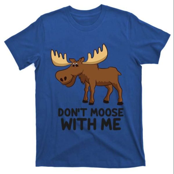 Funny Moose Pun Don’t Moose With Me Daddy T-shirt For Men – The Best Shirts For Dads In 2023 – Cool T-shirts