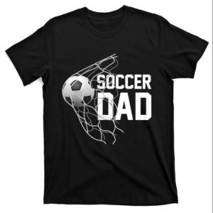 Funny Soccer Dad Goal Gift T-Shirt – The Best Shirts For Dads In 2023 – Cool T-shirts