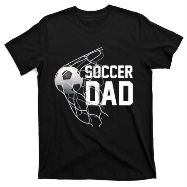 Funny Soccer Dad Goal Gift T-Shirt – The Best Shirts For Dads In 2023 – Cool T-shirts