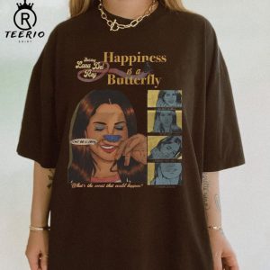 Happiness Is A Butterfly Lana Del Rey T-shirt – Apparel, Mug, Home Decor – Perfect Gift For Everyone