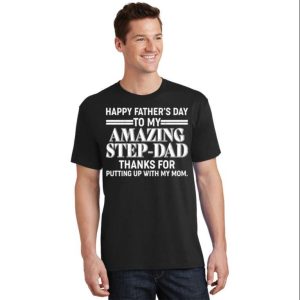 Happy Father’s Day Amazing To My Step Dad T-Shirt – The Best Shirts For Dads In 2023 – Cool T-shirts