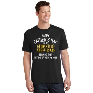 Happy Fathers Day To My Amazing Step-dad – Stepped Up Dad Shirt – The Best Shirts For Dads In 2023 – Cool T-shirts