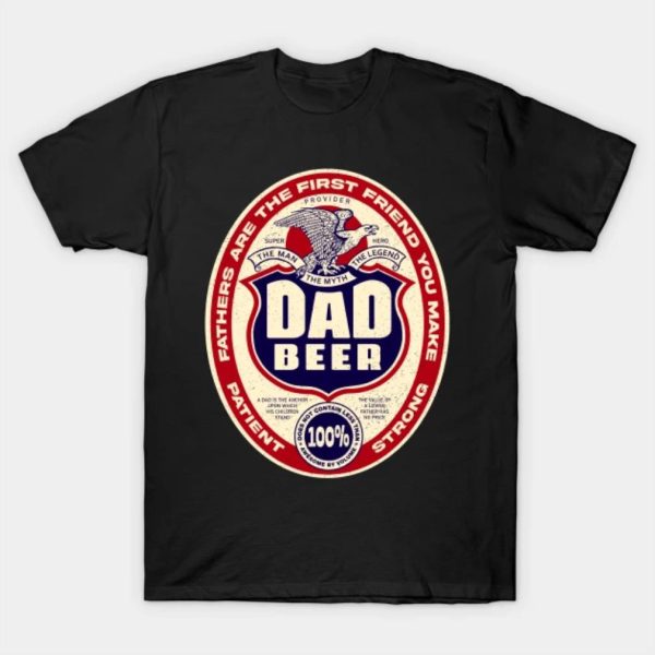 Happy Father’s Day fathers are the first friend you make dad beer logo 2023 T-shirt