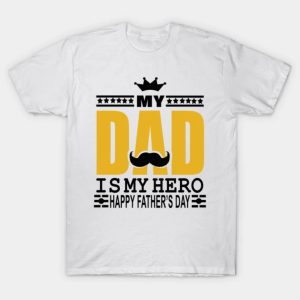 Happy Father’s Day my dad is my hero 2023 T-shirt