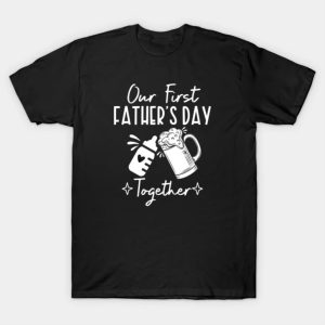 Happy Father’s Day our first father’s day together 2023 T-shirt