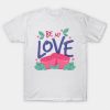 Happy Valentine’s Day be my love Valentine funny 2023 T-shirt