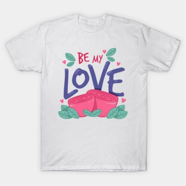 Happy Valentine’s Day be my love Valentine funny 2023 T-shirt