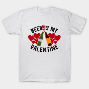 Happy Valentine’s Day beer is my Valentine funny 2023 T-shirt