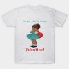 Happy Valentine’s Day do you want to be my Valentine funny 2023 T-shirt