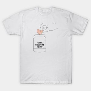 Happy Valentine’s Day i’ll pick the last one for you Valentine funny 2023 T-shirt