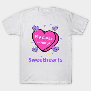 Happy Valentines Day my class is full of sweethearts Valentine funny 2023 T shirt 1