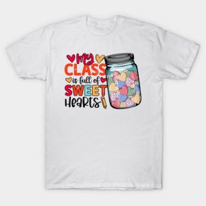 Happy Valentine’s Day my class is full of sweethearts funny 2023 T-shirt