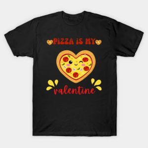 Happy Valentine’s Day pizza is my Valentine funny 2023 T-shirt