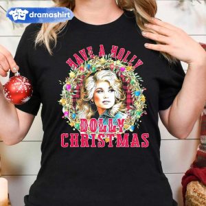 Have A Holly Dolly Parton Christmas T-shirt – Apparel, Mug, Home Decor – Perfect Gift For Everyone