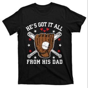 Hes Got It All From His Dad Funny Baseball Dad Shirts The Best Shirts For Dads In 2023 Cool T shirts 1