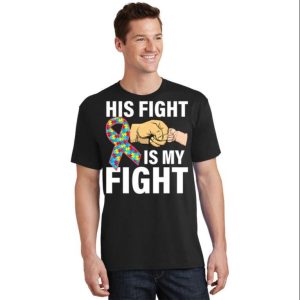 His Fight Is My Fight Autism Awareness Dad T Shirt The Best Shirts For Dads In 2023 Cool T shirts 2