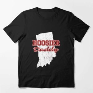 Hoosier Daddy Indiana State Pride T Shirt The Best Shirts For Dads In 2023 Cool T shirts 2