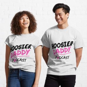 Hoosier Daddy Podcast T-Shirt – The Best Shirts For Dads In 2023 – Cool T-shirts