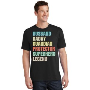 Husband Daddy Guardian Protector Superhero Legend Funny T shirt The Best Shirts For Dads In 2023 Cool T shirts 2