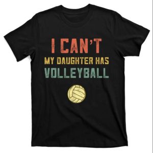 I Cant My Daughter Has Volleyball Retro Dad Shirt The Best Shirts For Dads In 2023 Cool T shirts 1