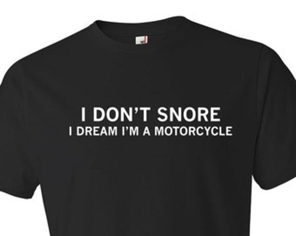 I Don’t Snore I Dream I’m A Motorcycle Funny Meme T-shirt – Apparel, Mug, Home Decor – Perfect Gift For Everyone