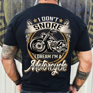 I Don’t Snore I Dream I’m A Motorcycle Shirt Funny Gift For Biker Lover – Apparel, Mug, Home Decor – Perfect Gift For Everyone