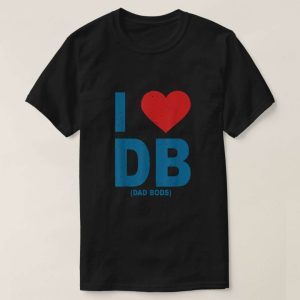 I Love Db Dad Bods Tee Shirt The Best Shirts For Dads In 2023 Cool T shirts 1