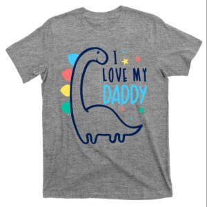 I Love My Daddy Cute Dinosaur T Shirt The Best Shirts For Dads In 2023 Cool T shirts 1