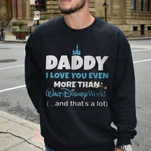 I Love You Even More Than Walt Disney World Disney Daddy Shirt The Best Shirts For Dads In 2023 Cool T shirts 4