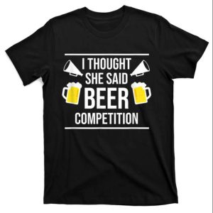 I Thought She Said Beer Competition Funny Cheer Dad T Shirt The Best Shirts For Dads In 2023 Cool T shirts 1