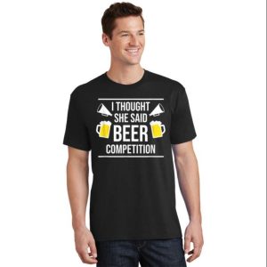 I Thought She Said Beer Competition Funny Cheer Dad T Shirt The Best Shirts For Dads In 2023 Cool T shirts 2