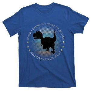 I Want To Be Like Daddysaurus Rex Daddy Dinosaur Shirt The Best Shirts For Dads In 2023 Cool T shirts 2