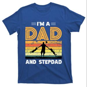 Im A Dad And Stepdad Funny Fathers Day Step Dad Shirts The Best Shirts For Dads In 2023 Cool T shirts 1