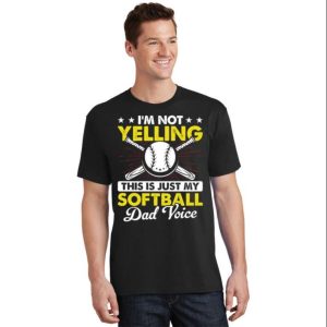 I’m Not Yelling This Is Just My Softball Dad Voice T-Shirt – The Best Shirts For Dads In 2023 – Cool T-shirts