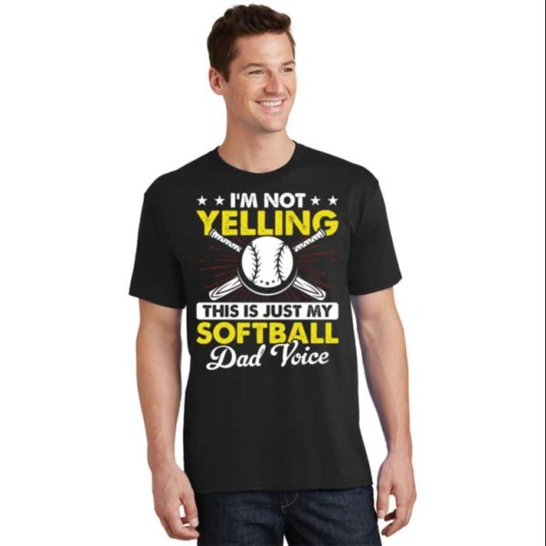 I’m Not Yelling This Is Just My Softball Dad Voice T-Shirt – The Best Shirts For Dads In 2023 – Cool T-shirts