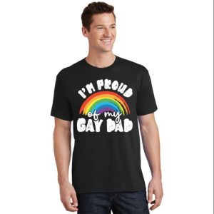 Im Proud Of My Gay Dad Lgbt Parent Gay Pride T Shirt The Best Shirts For Dads In 2023 Cool T shirts 2