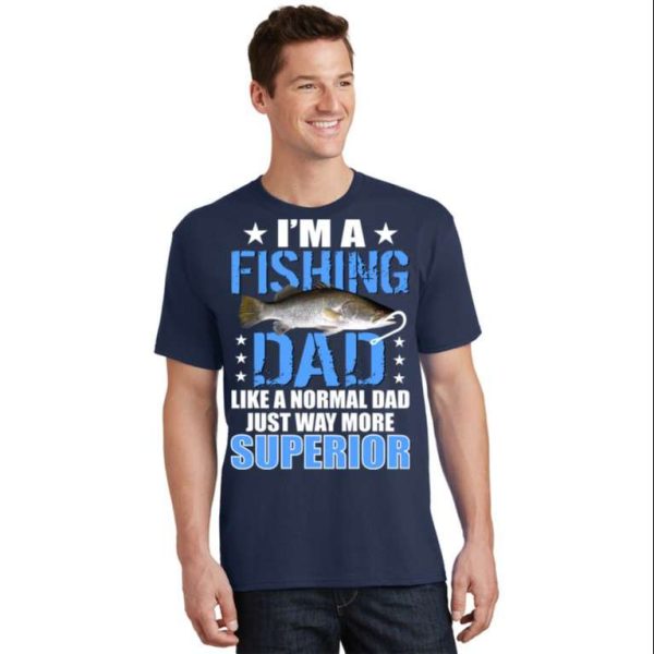 Im Superior Fishing Dad T-Shirt – The Best Shirts For Dads In 2023 – Cool T-shirts