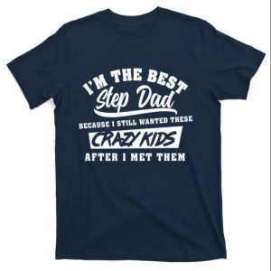 Im The Best Step Dad Funny Slogan T Shirt The Best Shirts For Dads In 2023 Cool T shirts 1