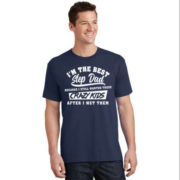 I’m The Best Step Dad Funny Slogan T-Shirt – The Best Shirts For Dads In 2023 – Cool T-shirts