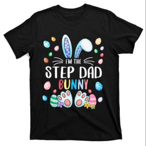 Im The Step Dad Bunny Ears Easter Day T Shirt The Best Shirts For Dads In 2023 Cool T shirts 1