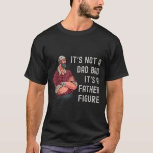 Its A Father Figure Dad Bob Shirt The Best Shirts For Dads In 2023 Cool T shirts 1