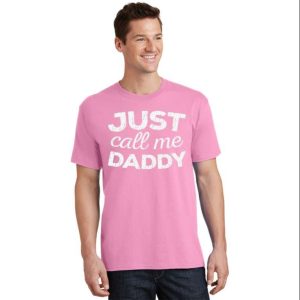 Just Call Me Daddy T-Shirt – The Best Shirts For Dads In 2023 – Cool T-shirts