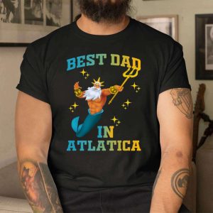 King Triton Best Dad In Atlantica – Funny Disney Shirts For Dads – The Best Shirts For Dads In 2023 – Cool T-shirts