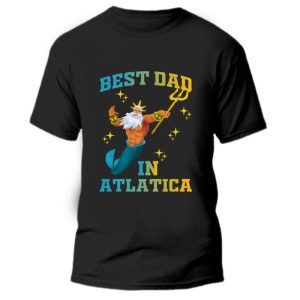 King Triton Best Dad In Atlantica Funny Disney Shirts For Dads The Best Shirts For Dads In 2023 Cool T shirts 3