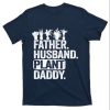 Landscaper Dad Gardener Father Husband Plant Daddy T-Shirt – The Best Shirts For Dads In 2023 – Cool T-shirts