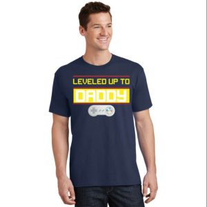 Leveled Up To Daddy Gamer Funny T Shirt The Best Shirts For Dads In 2023 Cool T shirts 2