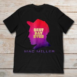 Mac Miller Best Day Ever Shirt – Apparel, Mug, Home Decor – Perfect Gift For Everyone