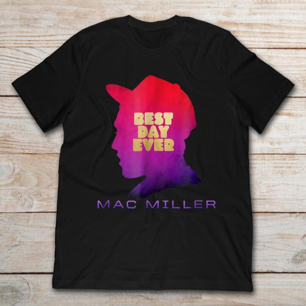 Mac Miller Best Day Ever Shirt – Apparel, Mug, Home Decor – Perfect Gift For Everyone