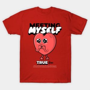 Meeting myself True Love Valentine shirt