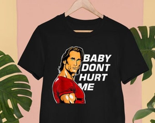 Mike O’hearn Baby Don’t Hurt Me Funny Meme T-shirt – Apparel, Mug, Home Decor – Perfect Gift For Everyone